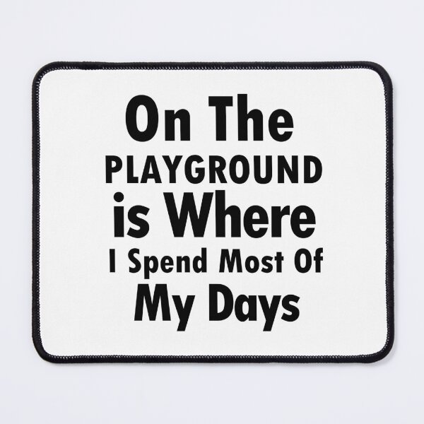 Item preview, On The Playground Is Where I Spend Most Of My Days, funny playground quote, playground children quotes, gifts for teacher, playground with slide designed and sold by adjamine.