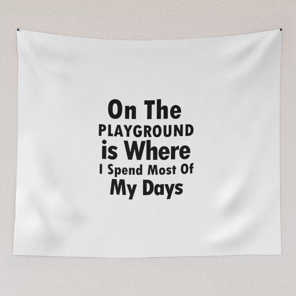 Item preview, On The Playground Is Where I Spend Most Of My Days, funny playground quote, playground children quotes, gifts for teacher, playground with slide designed and sold by adjamine.