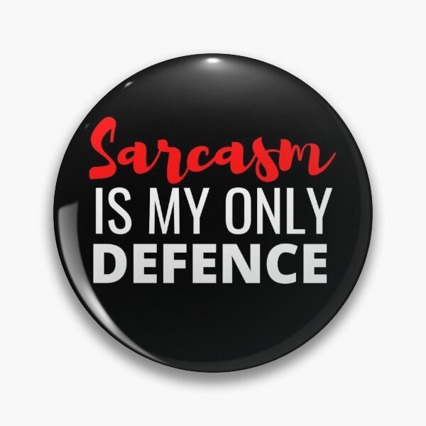 Item preview, Sarcasm Is My Only Defence - And It Is A Good One designed and sold by Sonatablue.