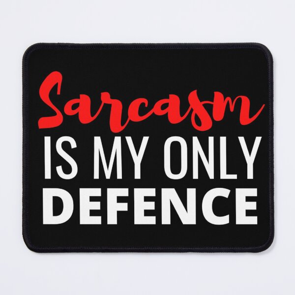 Item preview, Sarcasm Is My Only Defence - And It Is A Good One designed and sold by Sonatablue.