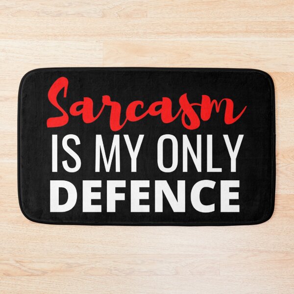 Item preview, Sarcasm Is My Only Defence - And It Is A Good One designed and sold by Sonatablue.