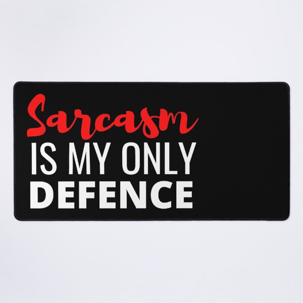 Item preview, Sarcasm Is My Only Defence - And It Is A Good One designed and sold by Sonatablue.