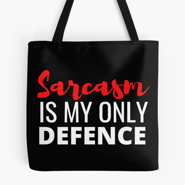 Item preview, Sarcasm Is My Only Defence - And It Is A Good One designed and sold by Sonatablue.