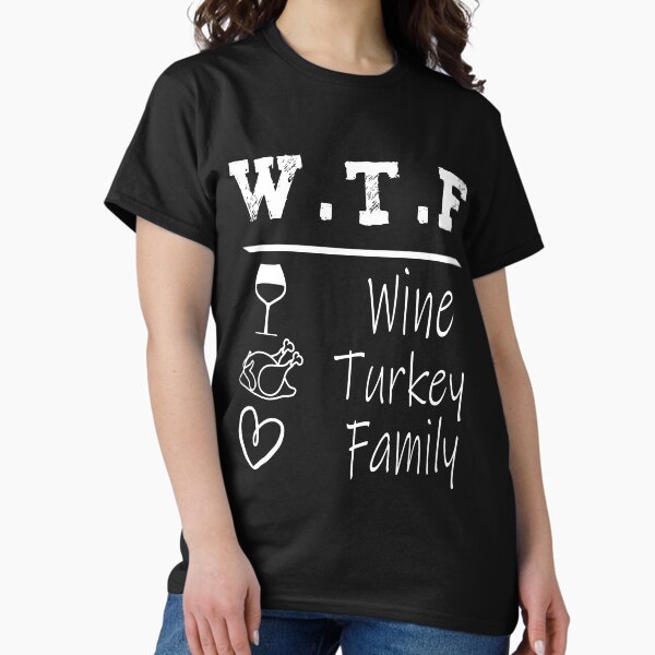Item preview, WTF Wine Turkey Family Funny Thanksgiving Day Tee designed and sold by illustrapho.
