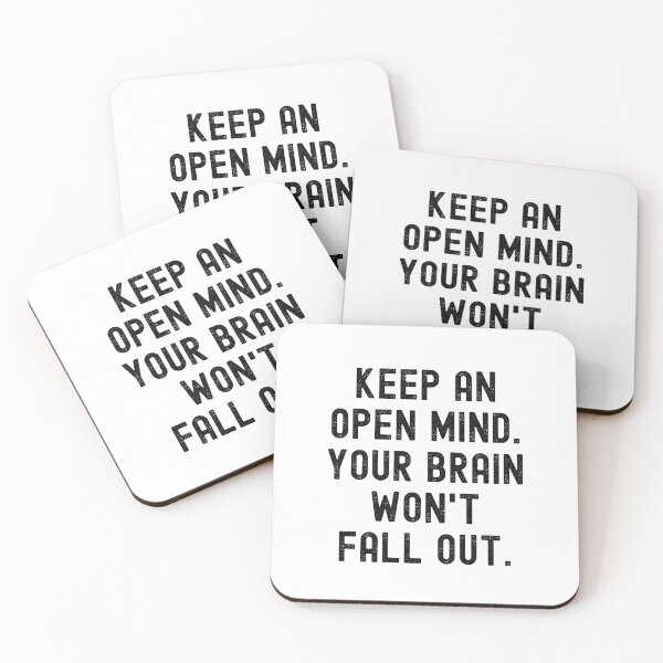 Item preview, Keep an open mind. Your brains won't fall out. designed and sold by Kevin de La Tour.
