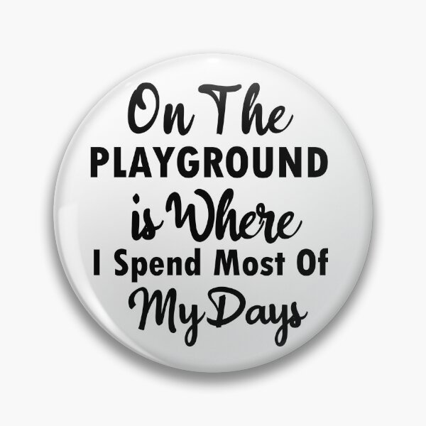 Item preview, On The Playground Is Where I Spend Most Of My Days, funny playground quote, playground children quotes, gifts for teacher, playground with slide designed and sold by adjamine.