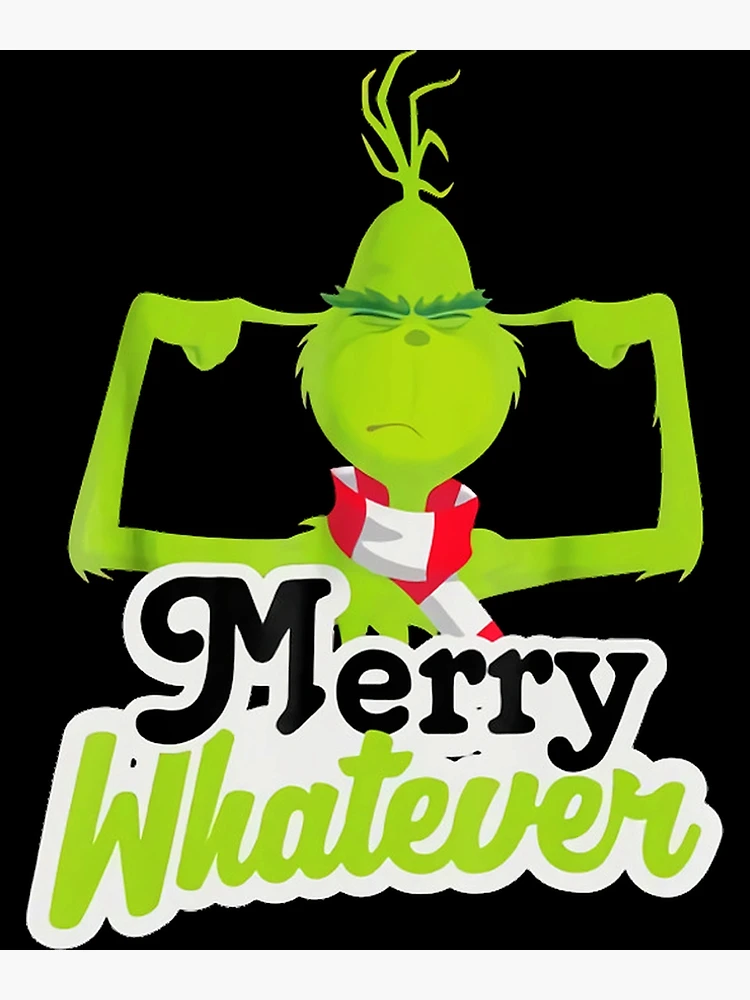 Merry Whatever! - Christmas Grinch  Sticker for Sale by SmokeyxDesigns