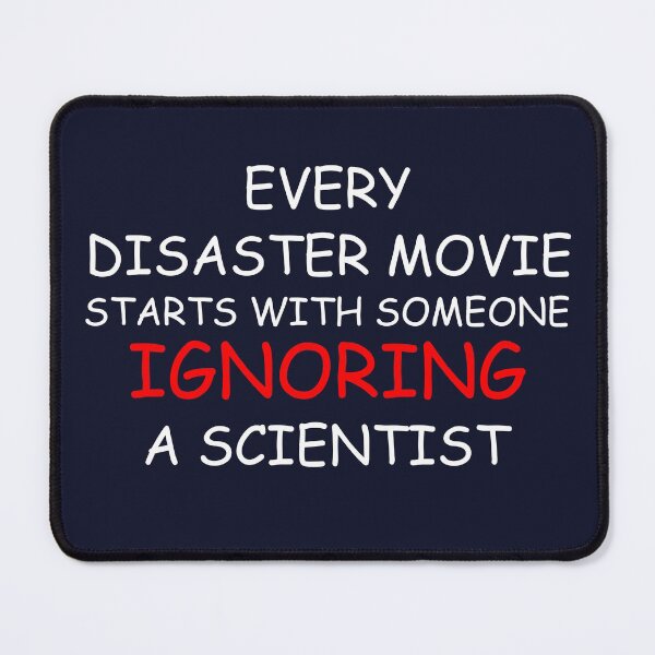 Item preview,  Every disaster movie starts with someone ignoring a scientist designed and sold by ni3ma.