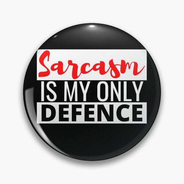 Item preview,  Sarcasm Is My Only Defence - And It Is A Good One With Style designed and sold by Sonatablue.