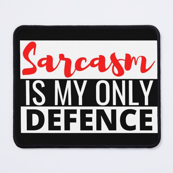 Item preview,  Sarcasm Is My Only Defence - And It Is A Good One With Style designed and sold by Sonatablue.