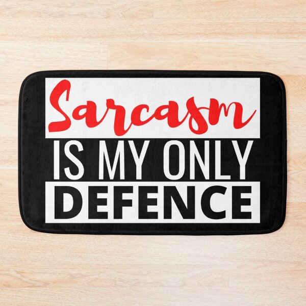 Item preview,  Sarcasm Is My Only Defence - And It Is A Good One With Style designed and sold by Sonatablue.