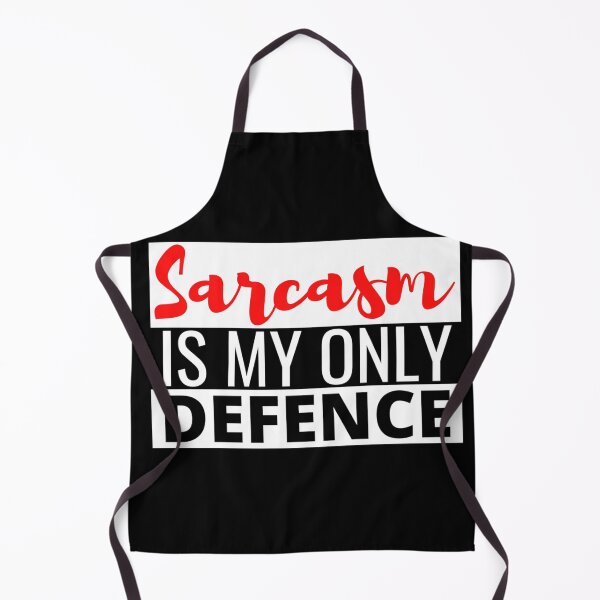 Item preview, Sarcasm Is My Only Defence - And It Is A Good One With Style designed and sold by Sonatablue.
