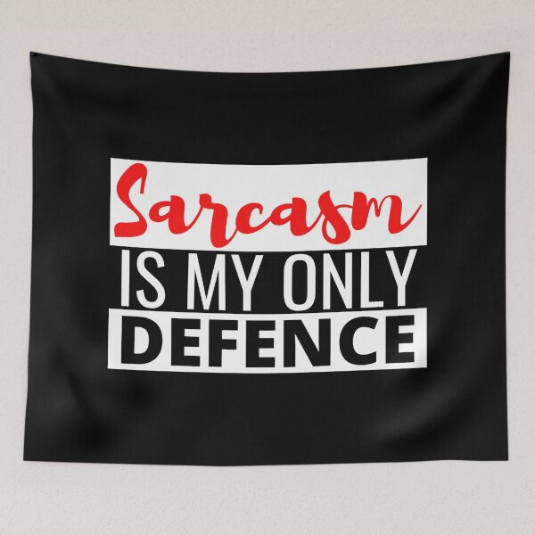 Item preview,  Sarcasm Is My Only Defence - And It Is A Good One With Style designed and sold by Sonatablue.