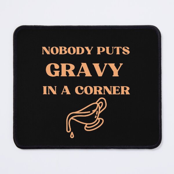 Item preview,  Funny Thanksgiving Puns Nobody puts gravy in the corner designed and sold by Luna  Shirts⭐⭐⭐⭐⭐.