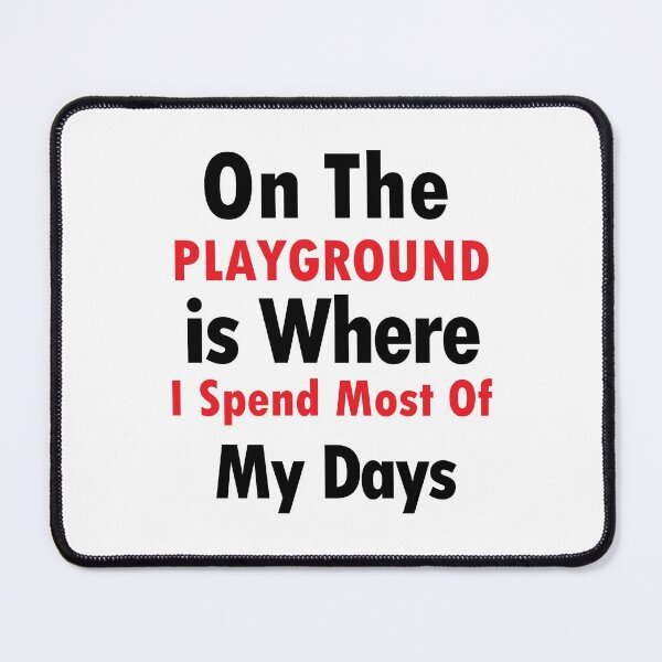 Item preview, On The Playground Is Where I Spend Most Of My Days, funny playground quote, playground children quotes, gifts for teacher, playground with slide designed and sold by adjamine.