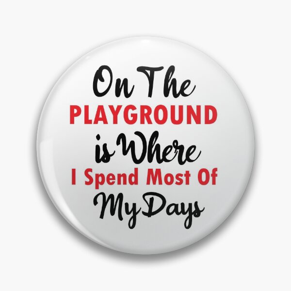 Item preview, On The Playground Is Where I Spend Most Of My Days, funny playground quote, playground children quotes, gifts for teacher, playground with slide designed and sold by adjamine.