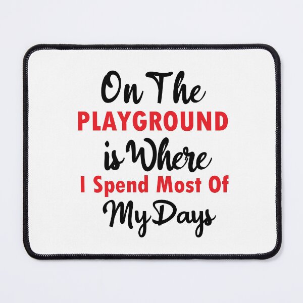 Item preview, On The Playground Is Where I Spend Most Of My Days, funny playground quote, playground children quotes, gifts for teacher, playground with slide designed and sold by adjamine.