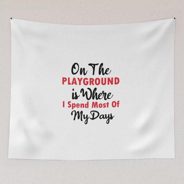 Item preview, On The Playground Is Where I Spend Most Of My Days, funny playground quote, playground children quotes, gifts for teacher, playground with slide designed and sold by adjamine.