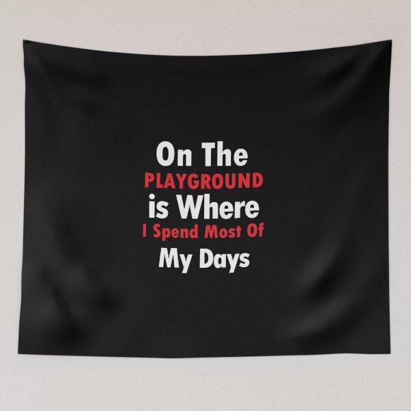 Item preview, On The Playground Is Where I Spend Most Of My Days, funny playground quote, playground children quotes, gifts for teacher, playground with slide designed and sold by adjamine.