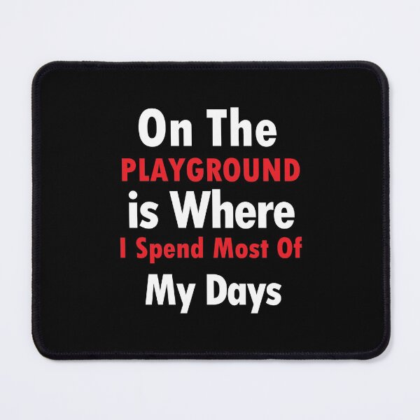 Item preview, On The Playground Is Where I Spend Most Of My Days, funny playground quote, playground children quotes, gifts for teacher, playground with slide designed and sold by adjamine.