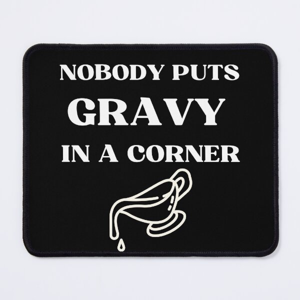 Item preview, Nobody Puts Gravy in a Corner - funny thanksgivin quotes designed and sold by Luna Shirts⭐⭐⭐⭐⭐.