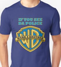If you see da Police, Warn a Brother Unisex T-Shirt