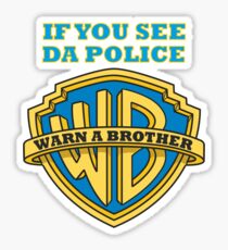 If you see da Police, Warn a Brother Sticker