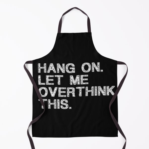 Item preview, Hang on Let me Overthink This Funny Saying Gift designed and sold by Farid94.