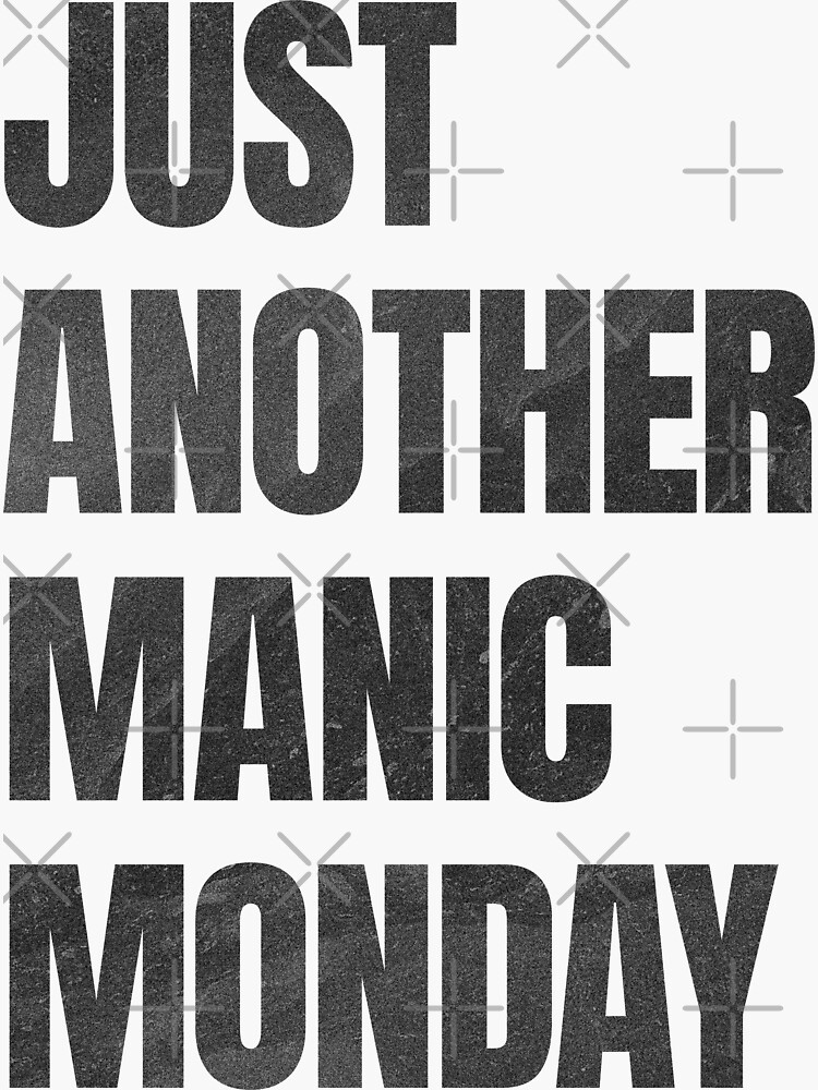 Just Another Manic Monday Wall Art Sticker By Teabreaktype Redbubble 9891