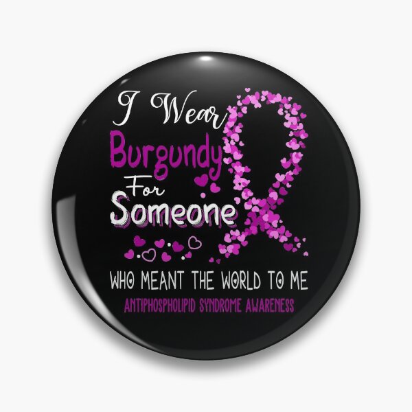 Item preview, I Wear Burgundy For Antiphospholipid Syndrome Awareness designed and sold by Tadmab.