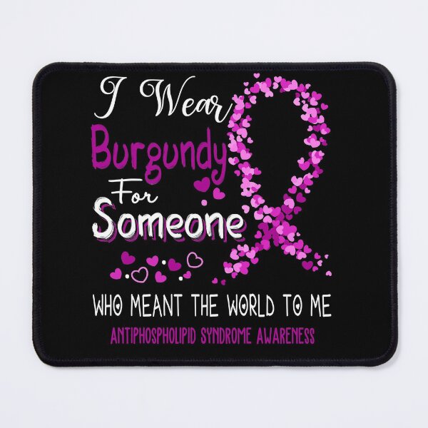 Item preview, I Wear Burgundy For Antiphospholipid Syndrome Awareness designed and sold by Tadmab.