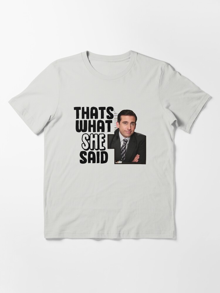 that's what she said the office shirt