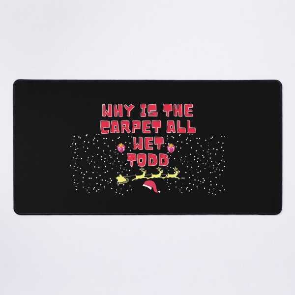 Item preview, WHY IS THE CARPET ALL WET TODD FUNNY CHRISTMAS Classic T-Shirt designed and sold by harry mac.