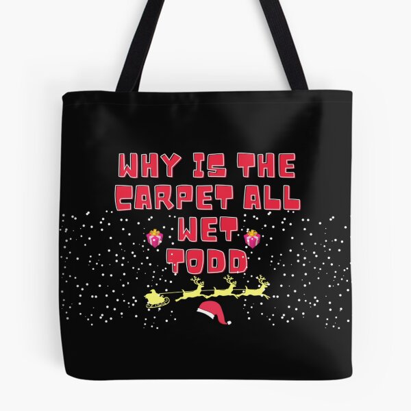 Item preview, WHY IS THE CARPET ALL WET TODD FUNNY CHRISTMAS Classic T-Shirt designed and sold by harry mac.