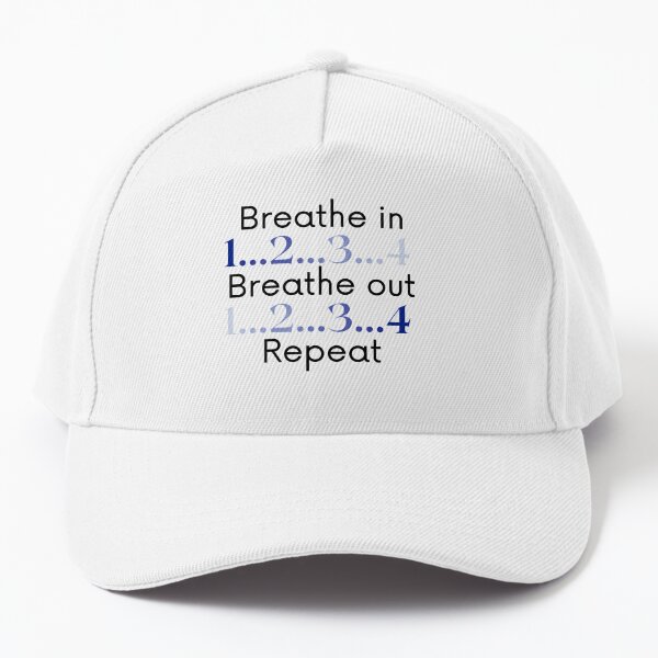 Breathe in- Breathe out Baseball Cap