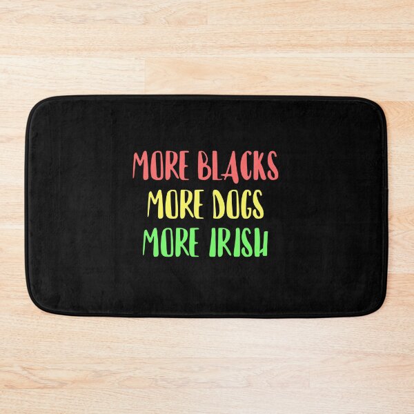 Item preview, More Blacks, More Dogs, More Irish designed and sold by RevolutionInPaint.