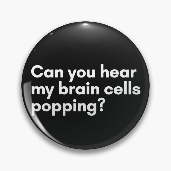 Item preview, Can you hear my brain cells popping? designed and sold by Trufictioneer.