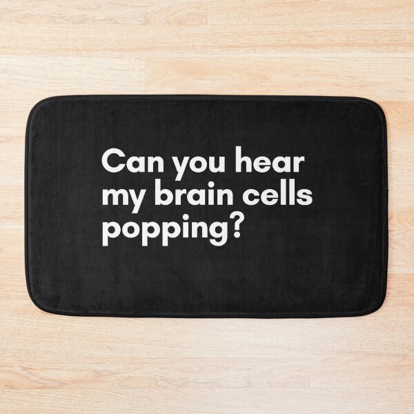 Item preview, Can you hear my brain cells popping? designed and sold by Trufictioneer.