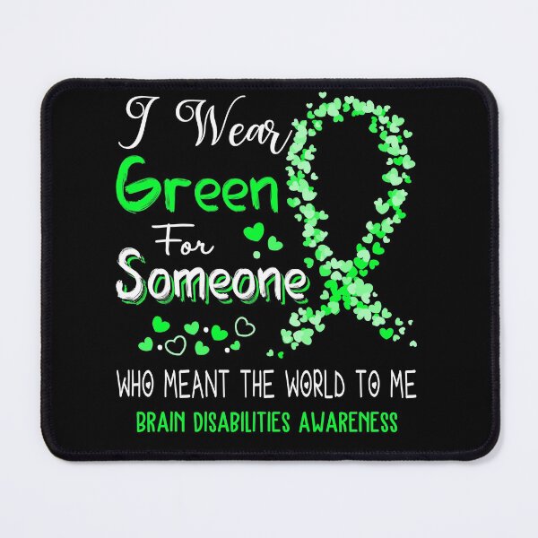 Item preview, I Wear Green For Brain Disabilities Awareness designed and sold by Tadmab.