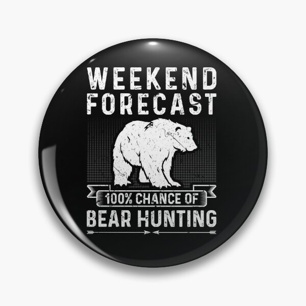 Item preview, Weekend Forecast 100% Chance of Bear Hunting designed and sold by Sinful Charm.