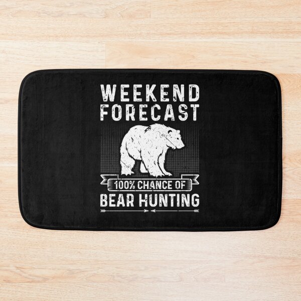 Item preview, Weekend Forecast 100% Chance of Bear Hunting designed and sold by Sinful Charm.
