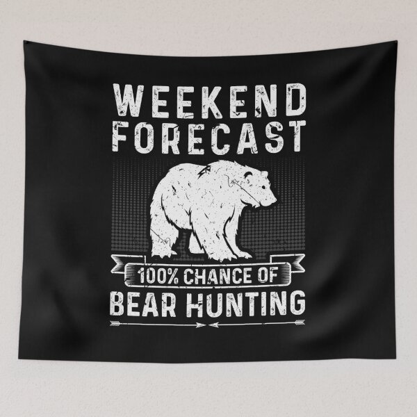 Item preview, Weekend Forecast 100% Chance of Bear Hunting designed and sold by Sinful Charm.