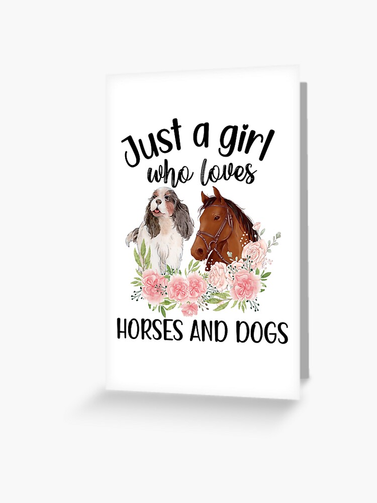 Just a girl who loves horses and dogs | Greeting Card