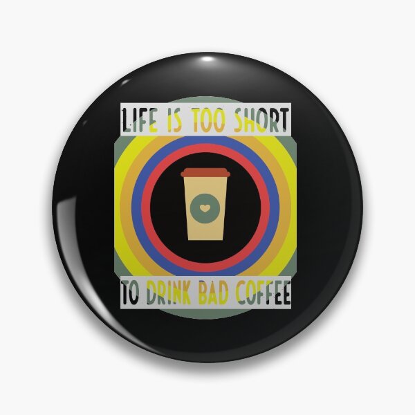 Item preview, Life Is Too Short To Drink Bad Coffee designed and sold by FridPix.