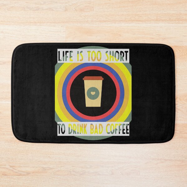 Item preview, Life Is Too Short To Drink Bad Coffee designed and sold by FridPix.