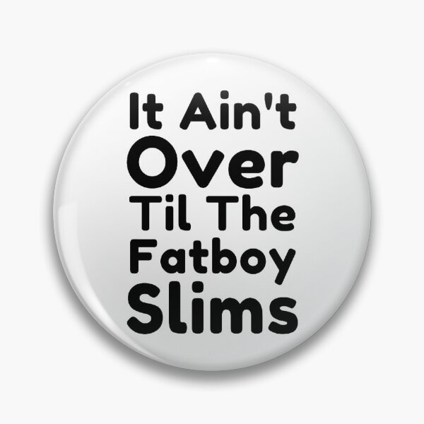 Item preview, It Ain't Over Til The Fatboy Slims designed and sold by NxtLvlDsgns.