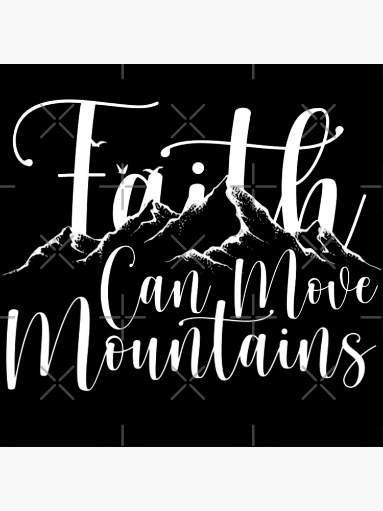 "Faith can move Mountains. Christian art" Poster for Sale by ConArte