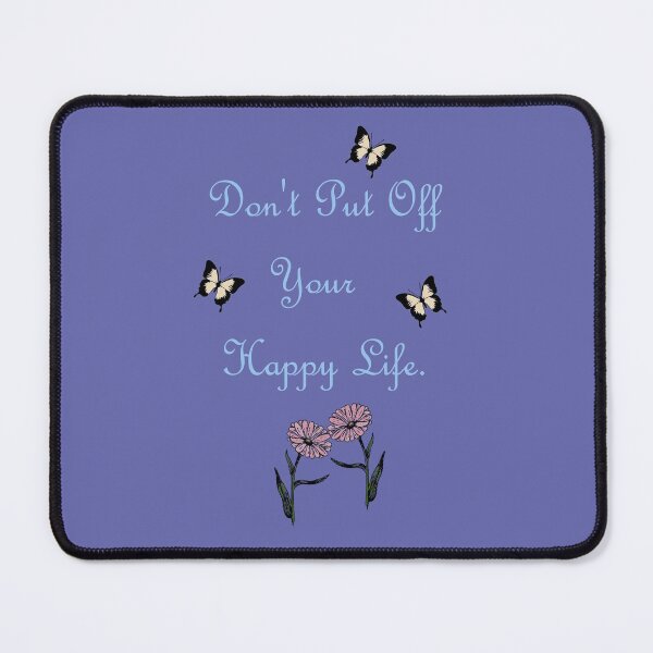 Item preview, Don't Put Off Your Happy Life Affirmation Quote designed and sold by Megan-Alice.