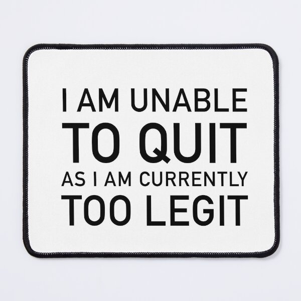 Item preview, Unable To Quit Too Legit designed and sold by corbrand.