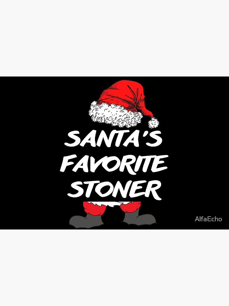"SANTA'S FAVORITE STONER" Poster for Sale by AlfaEcho Redbubble